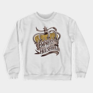 Empress of the Household Crewneck Sweatshirt